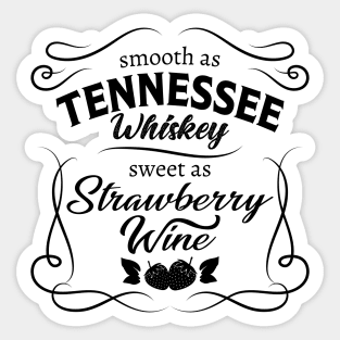 Smooth as Tennessee Whiskey Sweet as Strawberry Wine Sticker